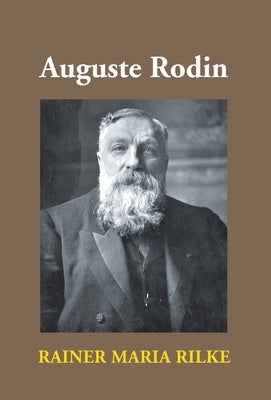 Auguste Rodin by Rilke, Rainer Maria