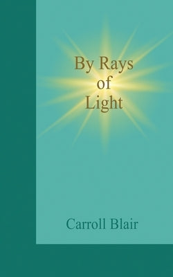 By Rays of Light by Blair, Carroll
