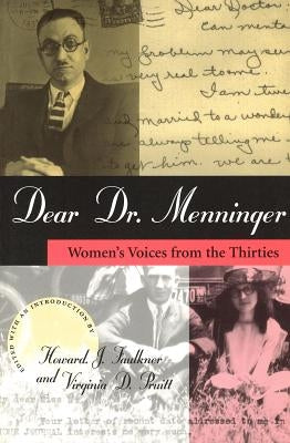 Dear Dr. Menninger: Women's Voices from the Thirties by Faulkner, Howard J.