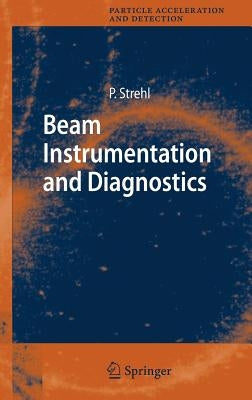 Beam Instrumentation and Diagnostics by Strehl, Peter