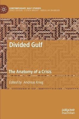 Divided Gulf: The Anatomy of a Crisis by Krieg, Andreas
