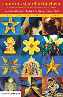 Shine On, Star of Bethlehem: A Worship Resource for Advent, Christmas and Epiphany by Duncan, Geoffrey