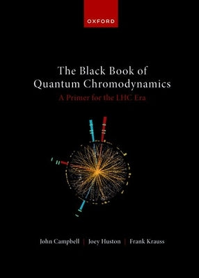 The Black Book of Quantum Chromodynamics -- A Primer for the Lhc Era by Campbell, John