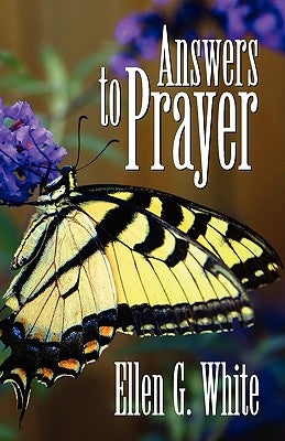 Answers to Prayer by White, Ellen G.