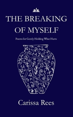 The Breaking of Myself by Rees, Carissa