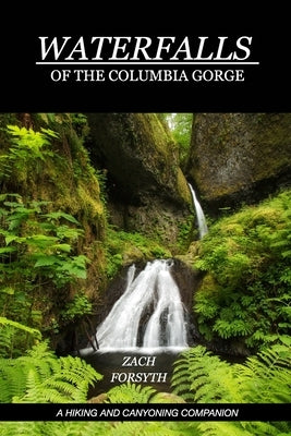 Waterfalls of the Columbia Gorge by Forsyth, Zach
