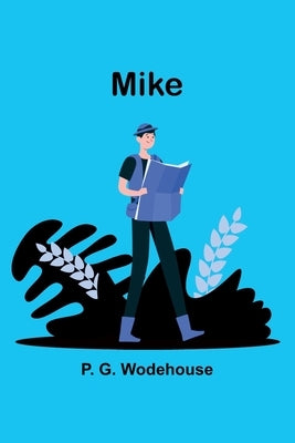 Mike by Wodehouse, P. G.