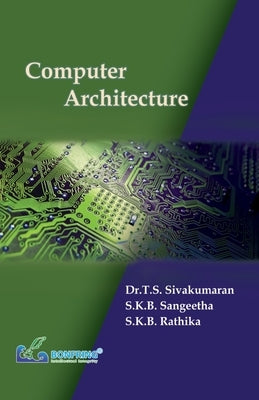 Computer Architecture by Sivakumaran, Dr T. S.