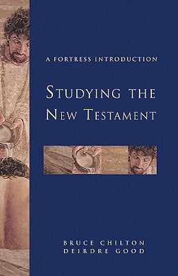 Studying the New Testament: A Fortress Introduction by Chilton, Bruce