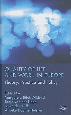 Quality of Life and Work in Europe: Theory, Practice and Policy by Bäck-Wiklund, M.