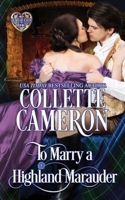 To Marry a Highland Marauder: Scottish Highlander Historical Romance by Cameron, Collette