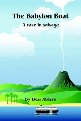 The Babylon Boat: A Case in Salvage by Aldiss, Ben