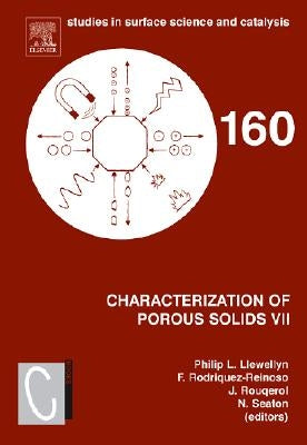 Characterization of Porous Solids VII: Proceedings of the 7th International Symposium on the Characterization of Porous Solids (Cops-VII), Aix-En-Prov by Llewellyn, Philip