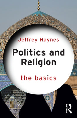 Politics and Religion: The Basics by Haynes, Jeffrey