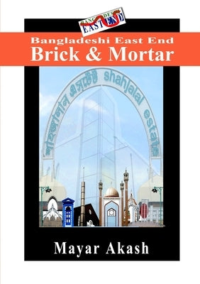 Bangladeshi East End Brick & Mortar by Akash, Mayar