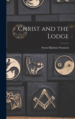 Christ and the Lodge by Swanson, Swan Hjalmar 1886-