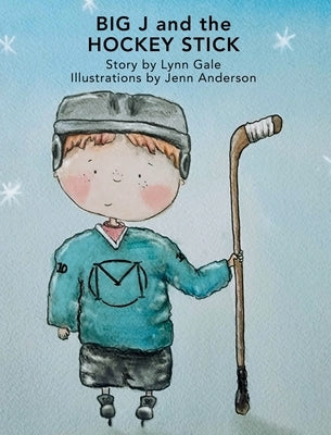 Big J and the Hockey Stick by Gale, Lynn