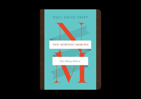 New Morning Mercies (Note-Taking Edition) by Tripp, Paul David