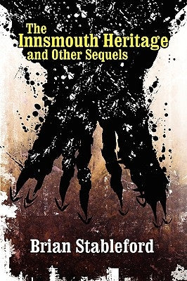 The Innsmouth Heritage and Other Sequels by Stableford, Brian