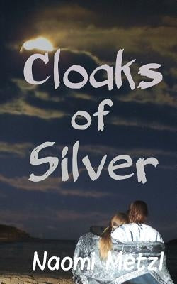 Cloaks of Silver by Metzl, Naomi
