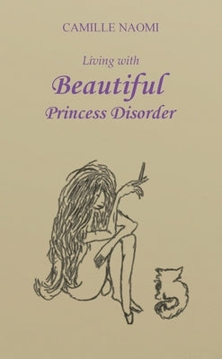 Living with Beautiful Princess Disorder by Naomi, Camille
