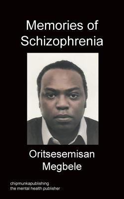 Memories Of Schizophrenia by Megbele, Oritsesemisan
