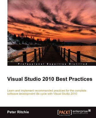 Visual Studio 2010 Best Practices by Ritchie, Peter