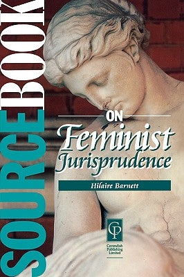 Sourcebook on Feminist Jurisprudence by Barnett, Hilaire