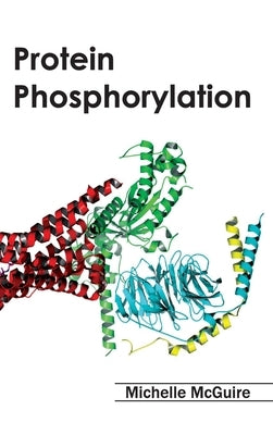 Protein Phosphorylation by McGuire, Michelle