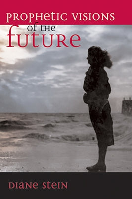 Prophetic Visions of the Future by Stein, Diane