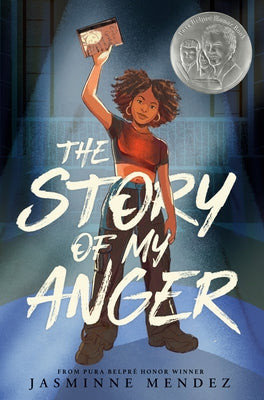 The Story of My Anger by Mendez, Jasminne