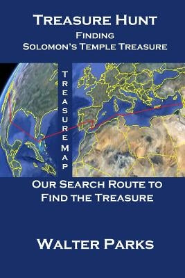 Treasure Hunt, Finding Solomon's Temple Treasure by Parks, Walter
