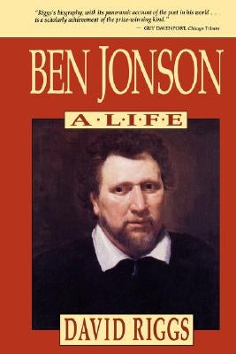 Ben Jonson: A Life by Riggs, David