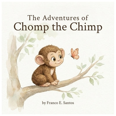 The Adventures of Chomp the Chimp by Santos, Franco E.