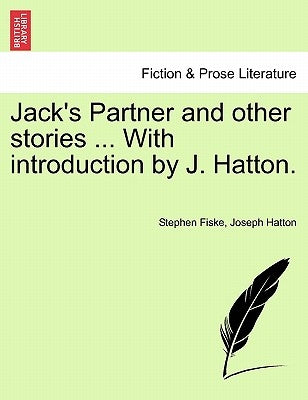 Jack's Partner and Other Stories ... with Introduction by J. Hatton. by Fiske, Stephen