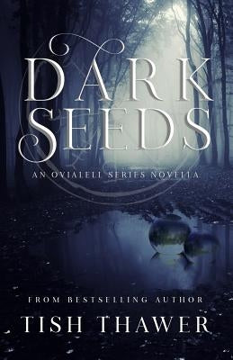 Dark Seeds by Thawer, Tish