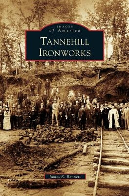 Tannehill Ironworks by Bennett, James R.