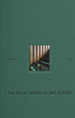 Juan Baraja: Against All That Glitters by Baraja, Juan