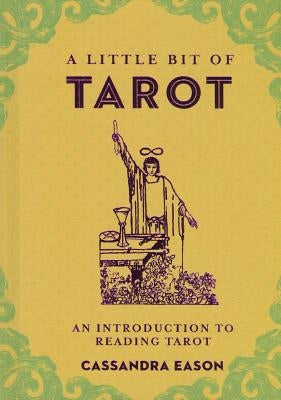 A Little Bit of Tarot: An Introduction to Reading Tarot Volume 4 by Eason, Cassandra