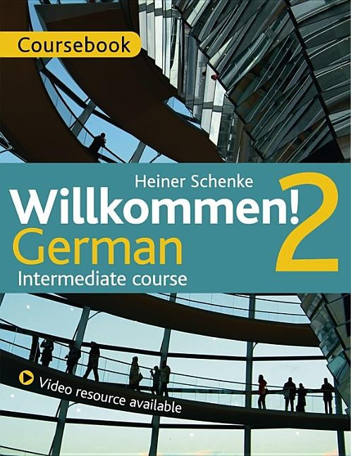 Willkommen! 2 German Intermediate Course: Coursebook by Coggle, Paul