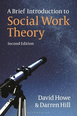 A Brief Introduction to Social Work Theory by Howe, David