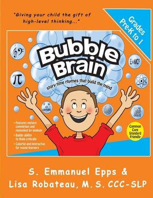 Bubble Brain: Story Time Rhymes That Build the Mind by Robateau, Lisa