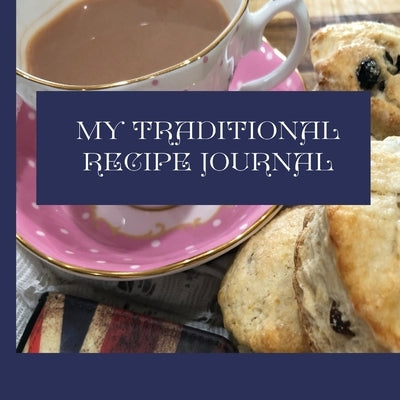 My Traditional Recipe Journal: to record and preserve your family recipe secrets by Jesson, Tina