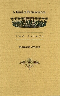 A Kind of Perseverance: The Pascal Lectures on Christianity and the University by Avison, Margaret