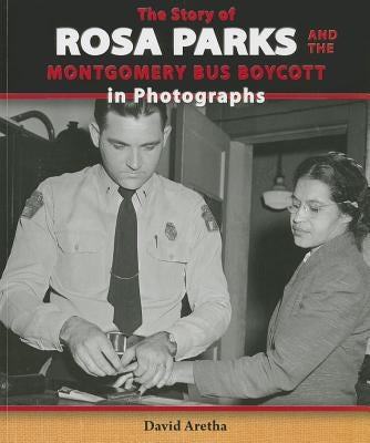 The Story of Rosa Parks and the Montgomery Bus Boycott in Photographs by Aretha, David