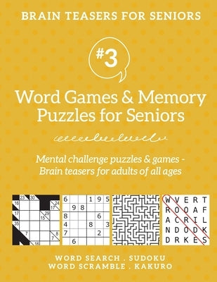 Brain Teasers for Seniors #3: Word Games & Memory Puzzles for Seniors. Mental challenge puzzles & games - Brain teasers for adults for all ages: by Drozdowich, Barb