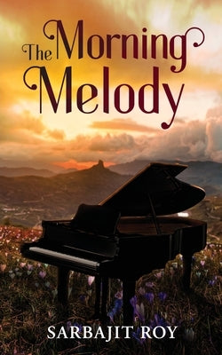 The Morning Melody by Sarbajit Roy