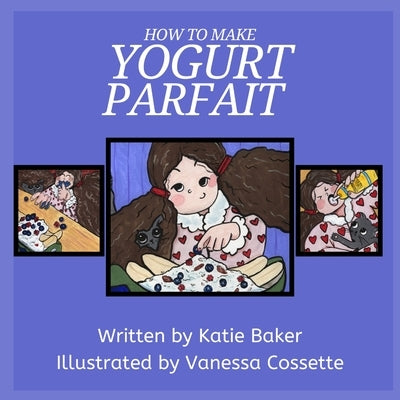 How to make Yogurt Parfait by Baker, Katie