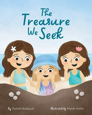 The Treasure We Seek by Wojtkowski, Elizabeth