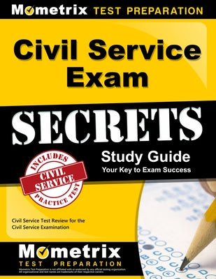 Civil Service Exam Secrets Study Guide: Civil Service Test Review for the Civil Service Examination by Civil Service Exam Secrets Test Prep